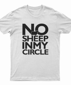 No Sheep In My Circle T-Shirt