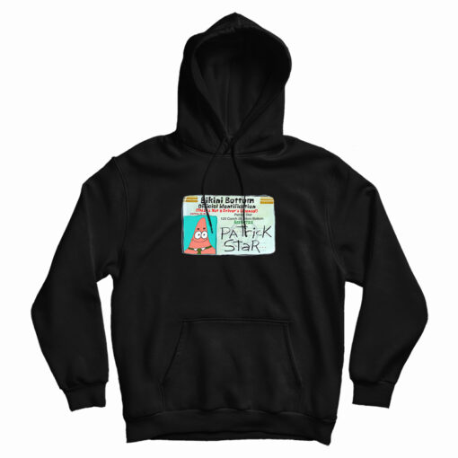 Patrick Star Bikini Bottom Driver License Hoodie