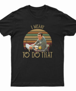 Pee Wee Herman I Meant To Do That Vintage T-Shirt