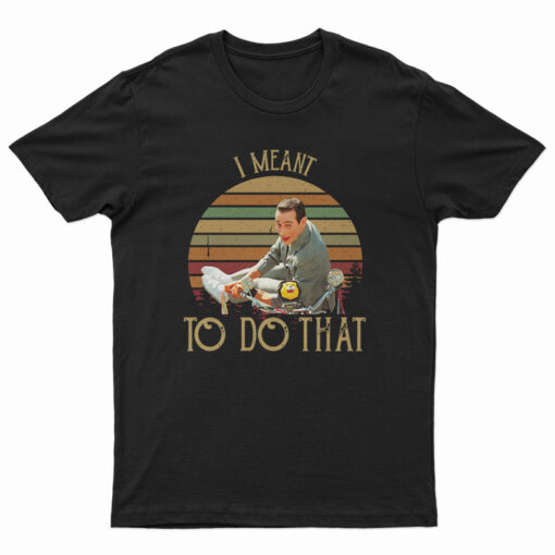 Pee Wee Herman I Meant To Do That Vintage T-Shirt