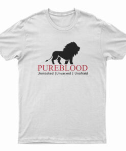 Pureblood Unmasked Unvaxxed Unafraid T-Shirt