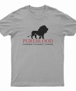 Pureblood Unmasked Unvaxxed Unafraid T-Shirt