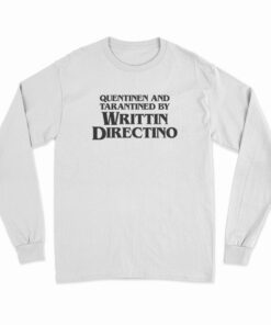 Quentinen And Tarantined By Writtin Directino Long Sleeve T-Shirt