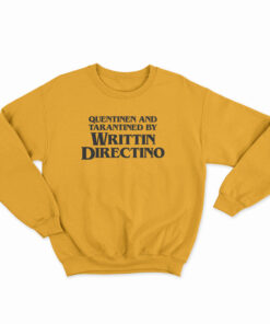 Quentinen And Tarantined By Writtin Directino Sweatshirt