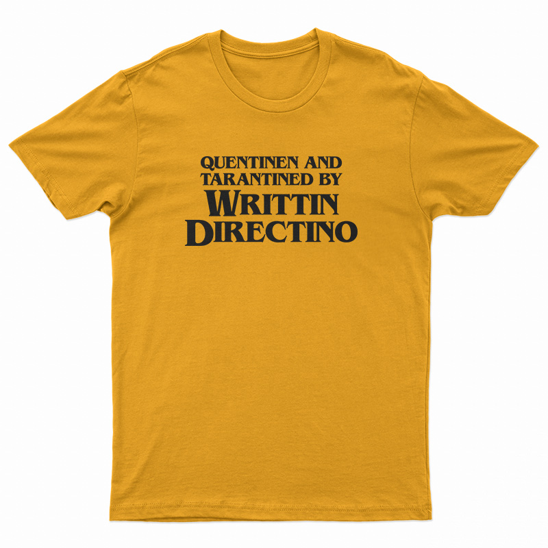 Quentinen And Tarantined By Writtin Directino T-Shirt