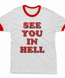 See You In Hell Ringer T-Shirt