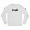 Sell Drugs Buy Art Long Sleeve T-Shirt