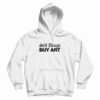 Sell Drugs Buy Art Hoodie