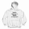 Sorry I Didn't Mean To Be Rude Hoodie