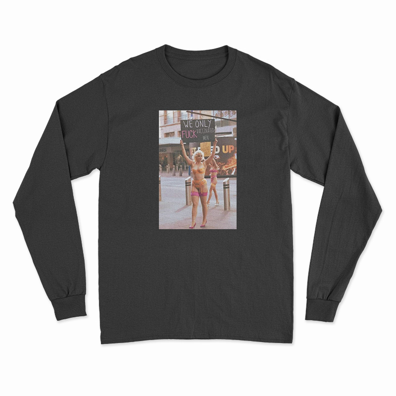 Stefania Ferrario We Only Fuck Vaccinated Men Long Sleeve T-Shirt