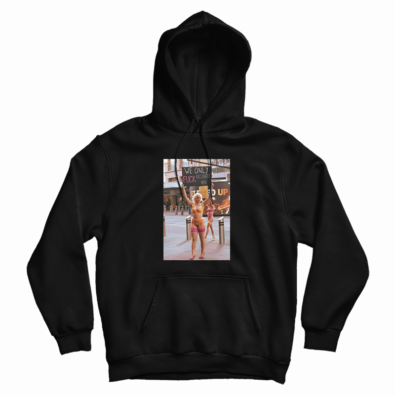 Stefania Ferrario We Only Fuck Vaccinated Men Hoodie