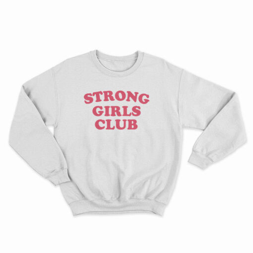 Strong Girls Club Sweatshirt
