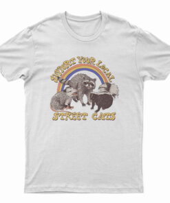 Support Your Local Street Cats T-Shirt