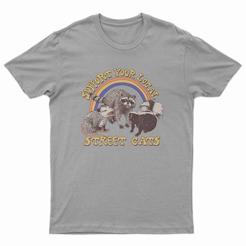Support Your Local Street Cats T-Shirt