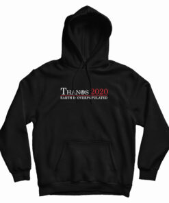 Thanos 2020 Earth Is OverPopulated Hoodie