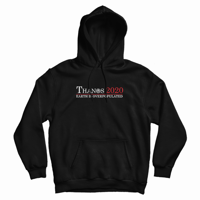 Thanos 2020 Earth Is OverPopulated Hoodie