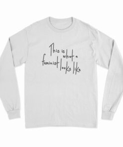 This Is What A Feminist Looks Like Long Sleeve T-Shirt