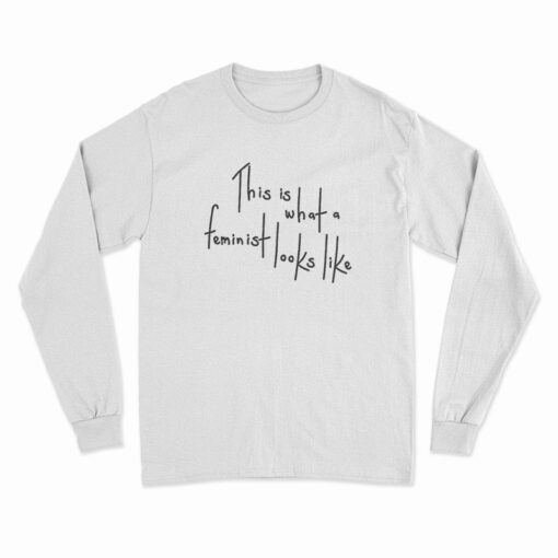 This Is What A Feminist Looks Like Long Sleeve T-Shirt
