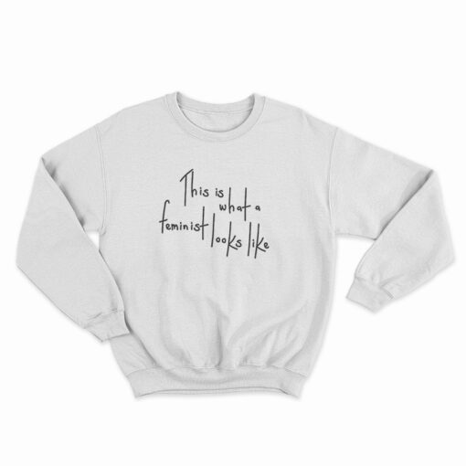 This Is What A Feminist Looks Like Sweatshirt