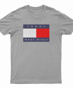 Tommy Want Wingy T-Shirt