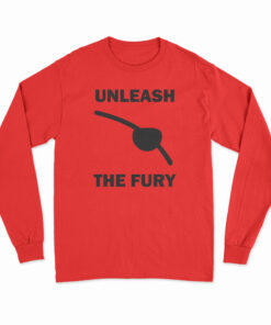 Unleash The Fury Long Sleeve T-Shirt