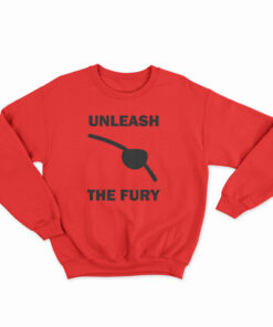 Unleash The Fury Sweatshirt