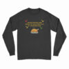 Unvaccinated And Ready To Talk Politics At Thanksgiving Long Sleeve T-Shirt