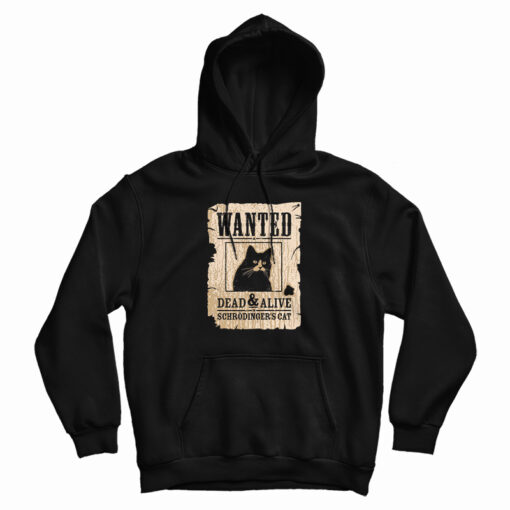 Wanted Dead Or Alive Schrodinger's Cat Hoodie