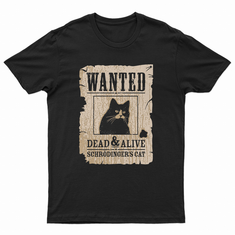 Wanted Dead Or Alive Schrodinger's Cat T-Shirt For UNISEX