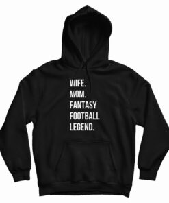 Wife Mom Fantasy Football Legend Hoodie