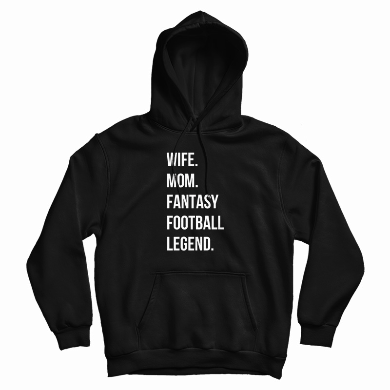 Wife Mom Fantasy Football Legend Hoodie