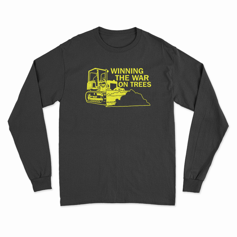 Winning The War On Trees Long Sleeve T-Shirt
