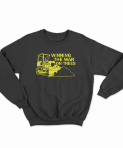 Winning The War On Trees Sweatshirt