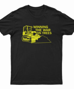 Winning The War On Trees T-Shirt