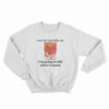 Wow He's Just Like Me I'm Going To Kill John Lennon Sweatshirt