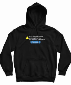 Your Very Existence Goes Against Our Community Standards Hoodie