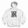 You’re Being Lied To Hoodie