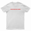 You're So Vain T-Shirt