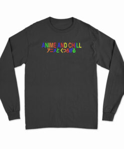 Anime And Chill Long Sleeve T-Shirt
