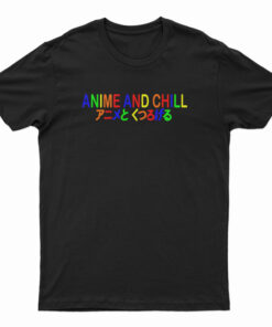Anime And Chill T-Shirt