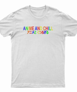 Anime And Chill T-Shirt