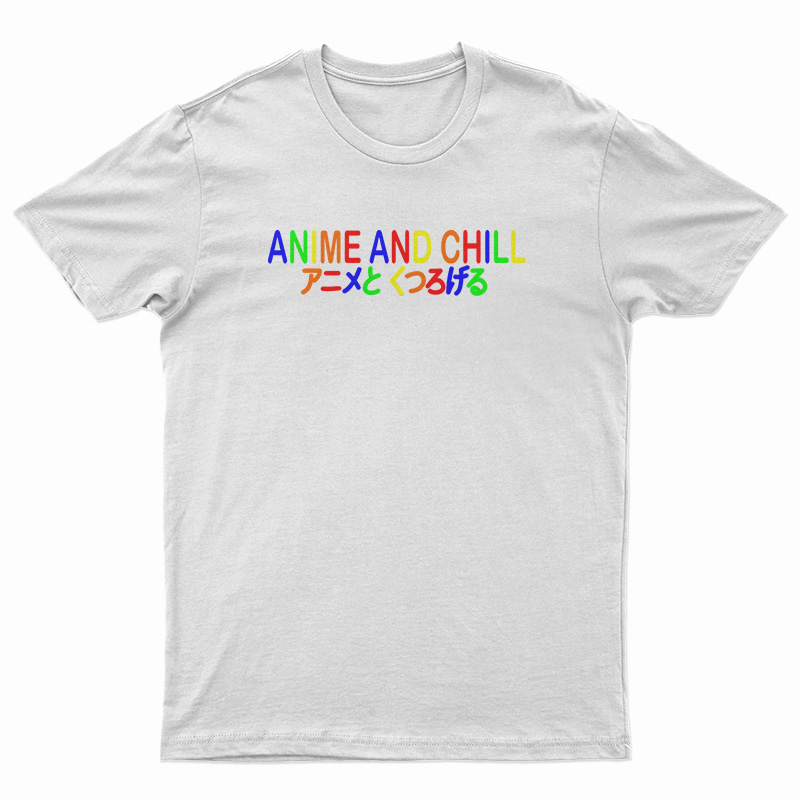Anime And Chill T-Shirt