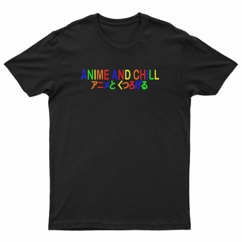 Anime And Chill T-Shirt