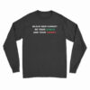 Black Men Cannot Be Your Shield And Your Target Long Sleeve T-Shirt