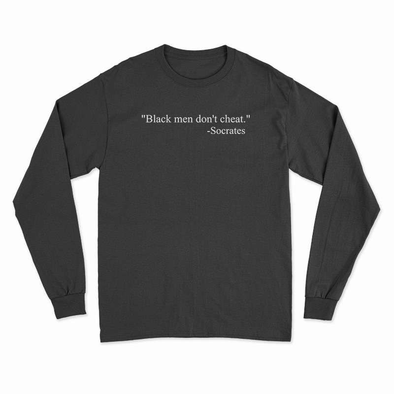 Black Men Don’t Cheat Socrates Long Sleeve T-Shirt