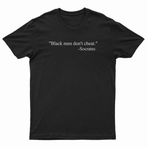 Black Men Don’t Cheat Socrates T-Shirt