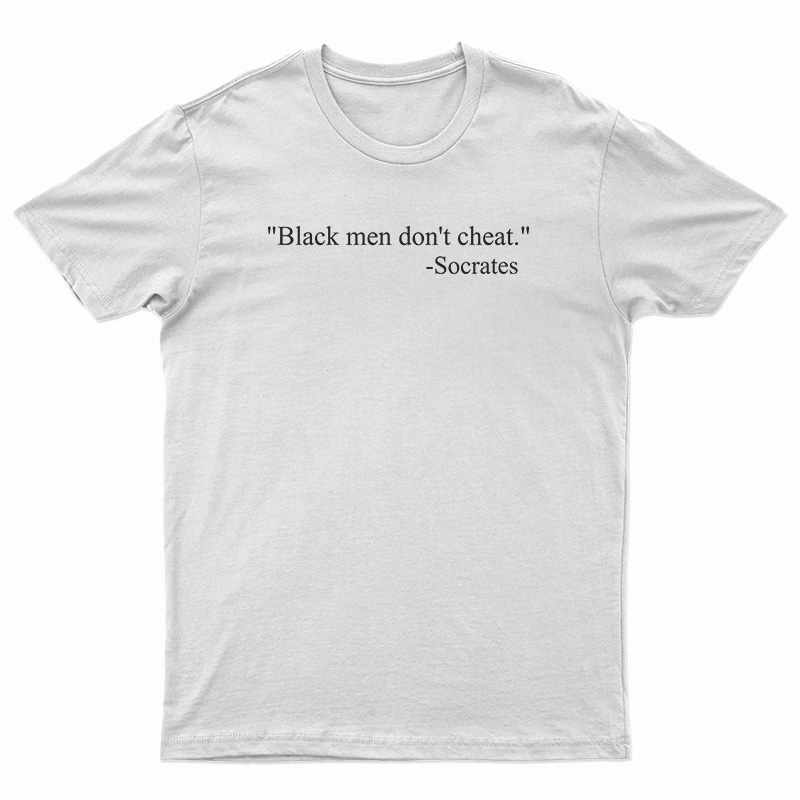 Black Men Don’t Cheat Socrates T-Shirt
