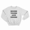 Boobs Toobs And Doobs Sweatshirt