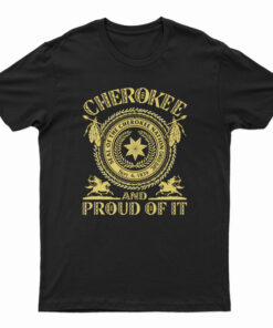 Cherokee Seal Of The Cherokee Nation Sept 6 1839 And Proud Of It T-Shirt