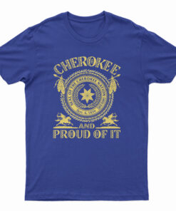 Cherokee Seal Of The Cherokee Nation Sept 6 1839 And Proud Of It T-Shirt